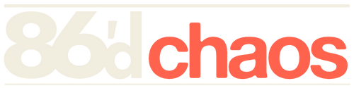86'd Chaos